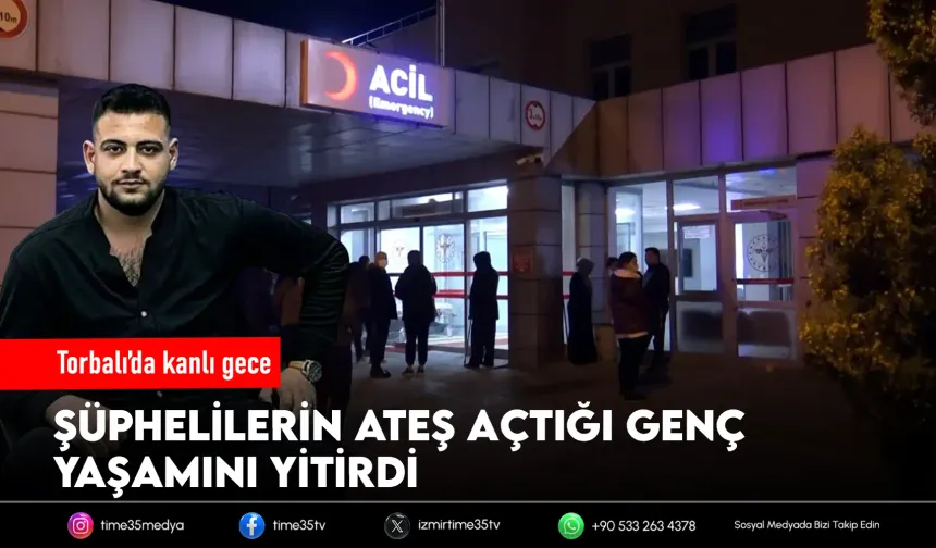 Torbalı’da kanlı gece: 24 yaşındaki genç öldürüldü