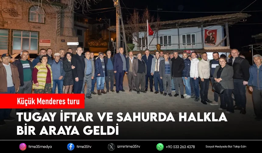 Başkan Tugay iftardan sahura halkın arasında