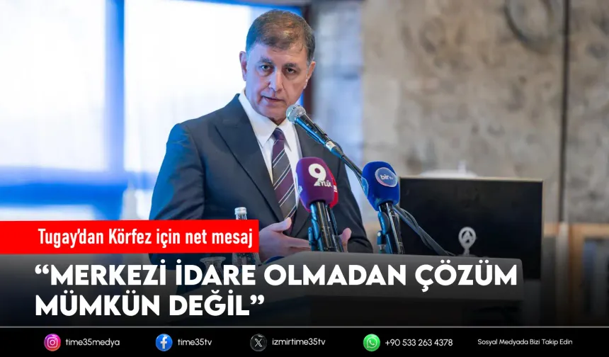 Tugay’dan İzmir Körfezi için ortak mücadele çağrısı