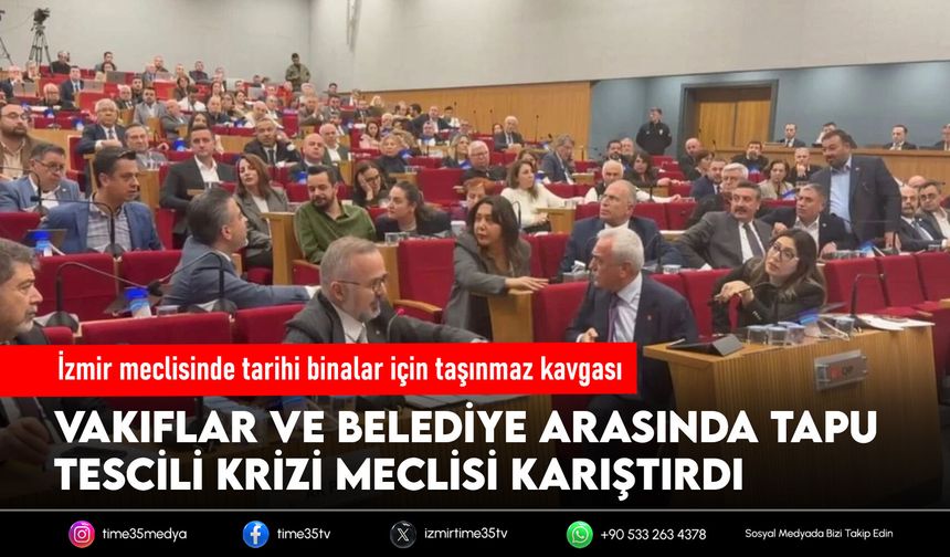 İzmir meclisinde tarihi binalar için taşınmaz kavgası