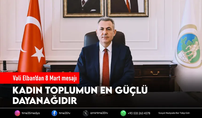Vali Elban’dan 8 Mart Dünya Kadınlar Günü mesajı