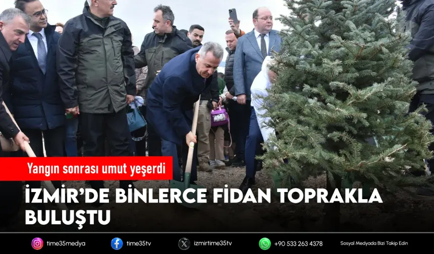 İzmir’de 15 bin fidan toprakla buluşturuldu