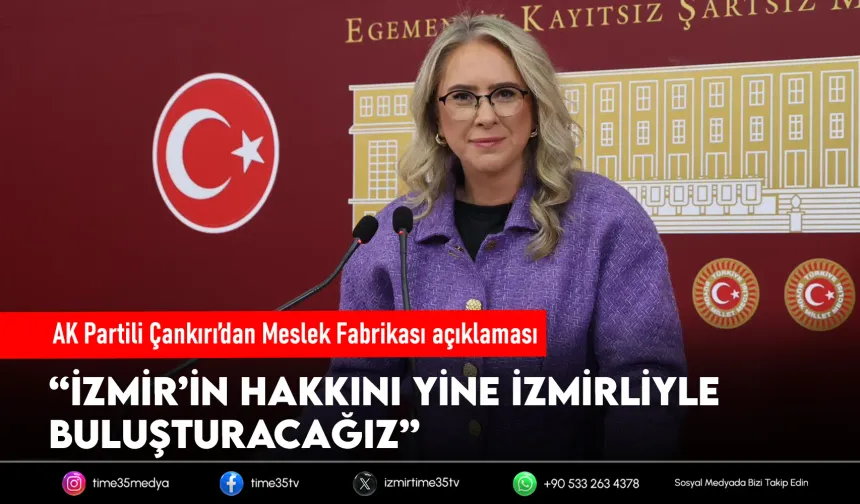 AK Partili Çankırı’dan Meslek Fabrikası açıklaması