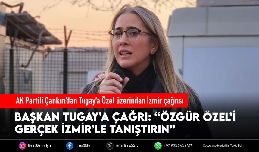 AK Partili Çankırı’dan Tugay’a Özel üzerinden İzmir çağrısı