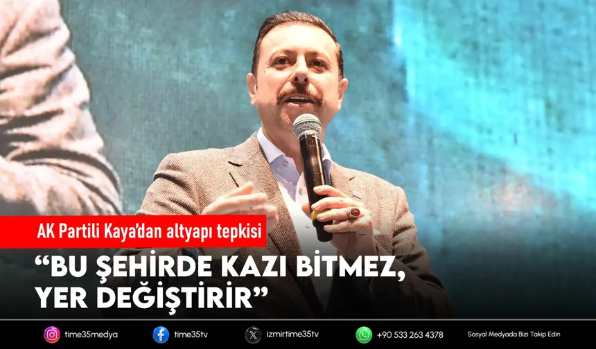 AK Partili Kaya’dan İzmir yollarına tepki