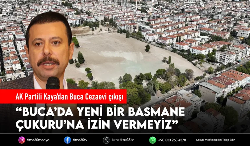 AK Partili Kaya’dan Buca Cezaevi planı tepkisi