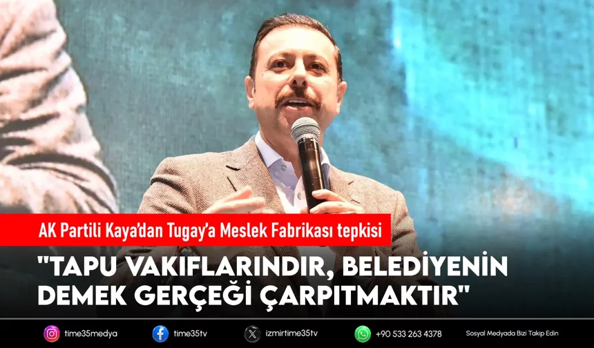 AK Partili Kaya’dan Tugay’a Meslek Fabrikası tepkisi
