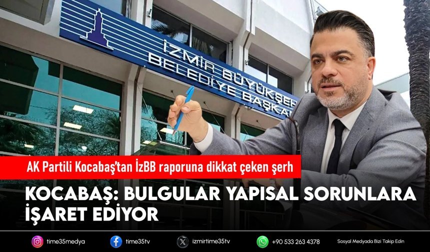 AK Partili Kocabaş’tan İzBB raporuna dikkat çeken şerh