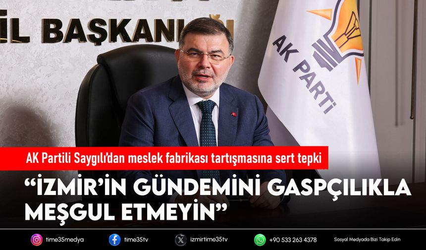 AK Partili Saygılı’dan meslek fabrikası tartışmasına sert tepki