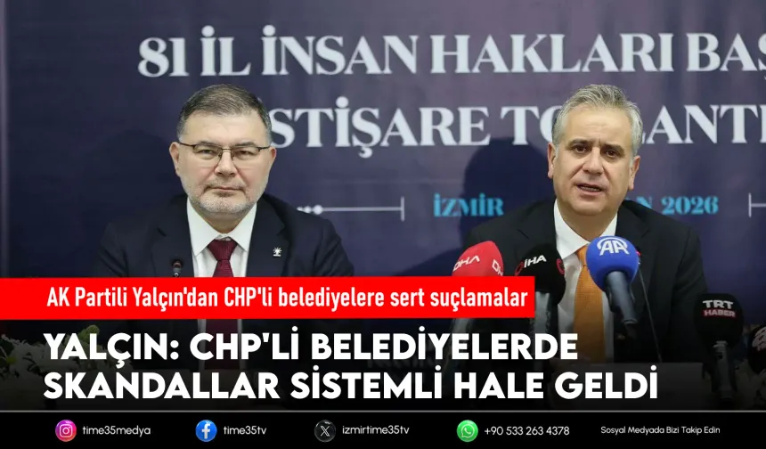AK Partili Yalçın’dan CHP’li belediyelere eleştiri