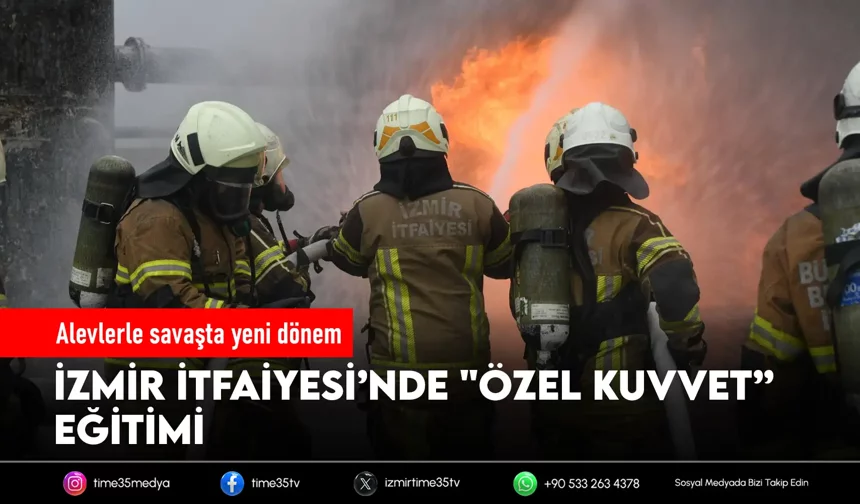 İzmir İtfaiyesi’nde "özel kuvvet” eğitimi