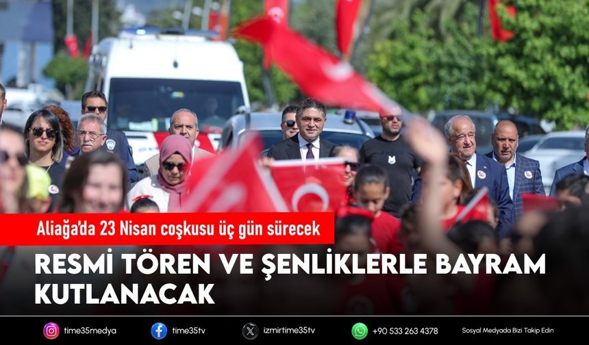 Aliağa’da 23 Nisan coşkusu üç gün sürecek