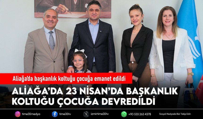 Aliağa’da başkanlık koltuğu çocuğa emanet edildi