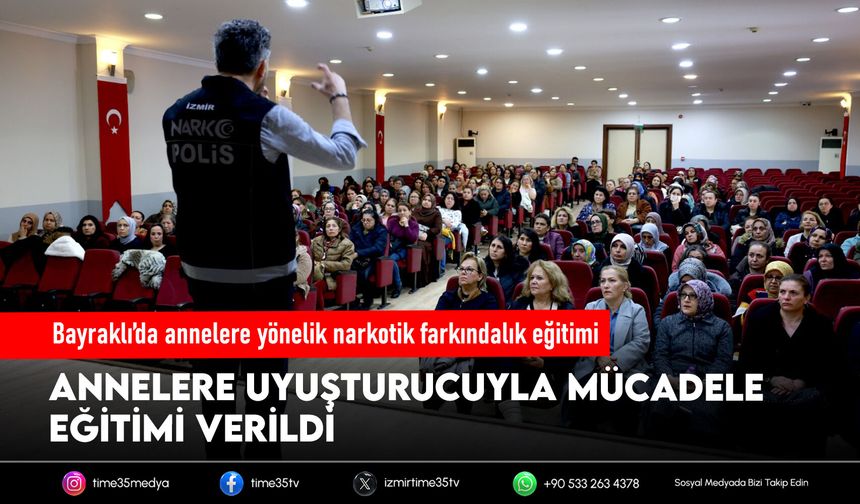 Bayraklı’da annelere yönelik narkotik farkındalık eğitimi