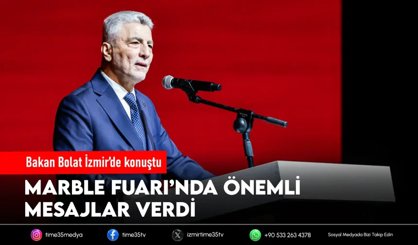 Bakan Bolat: “İzmir dış ticaret fazlası veren güçlü bir şehir”