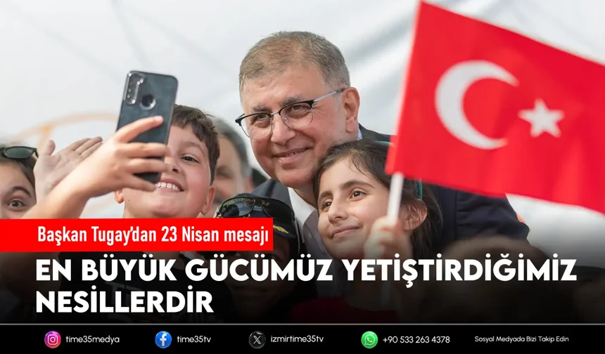 Başkan Tugay’dan 23 Nisan mesajı