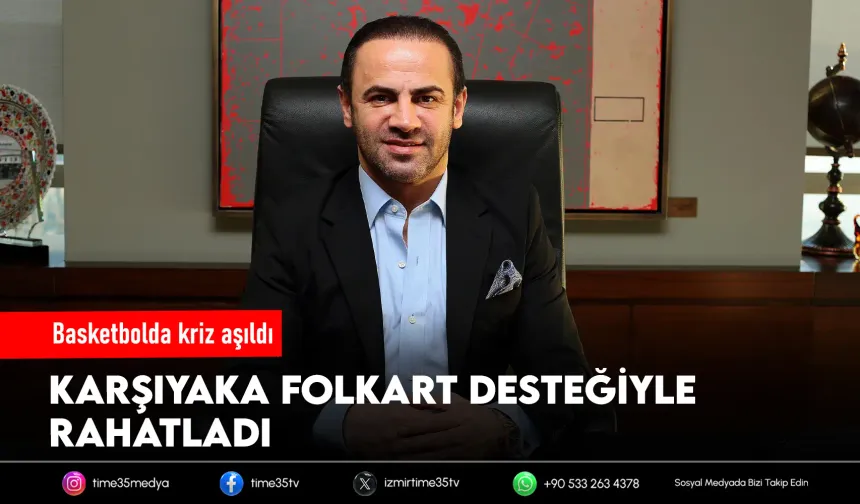 Karşıyaka'da basketbol takımına Folkart'tan can suyu