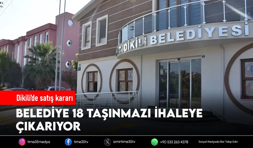 Dikili Belediyesi 18 taşınmazı satışa çıkarıyor