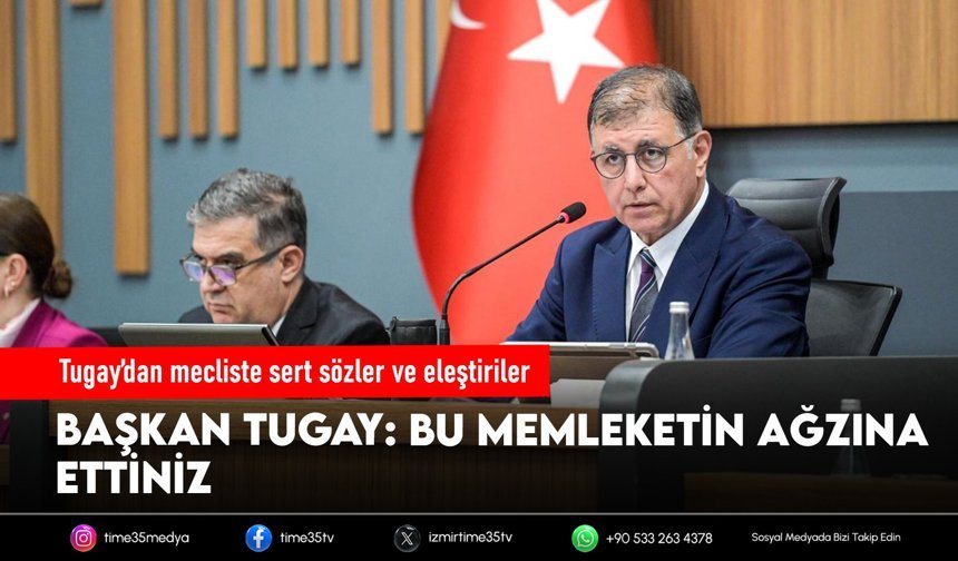 Tugay’dan mecliste sert sözler ve eleştiriler