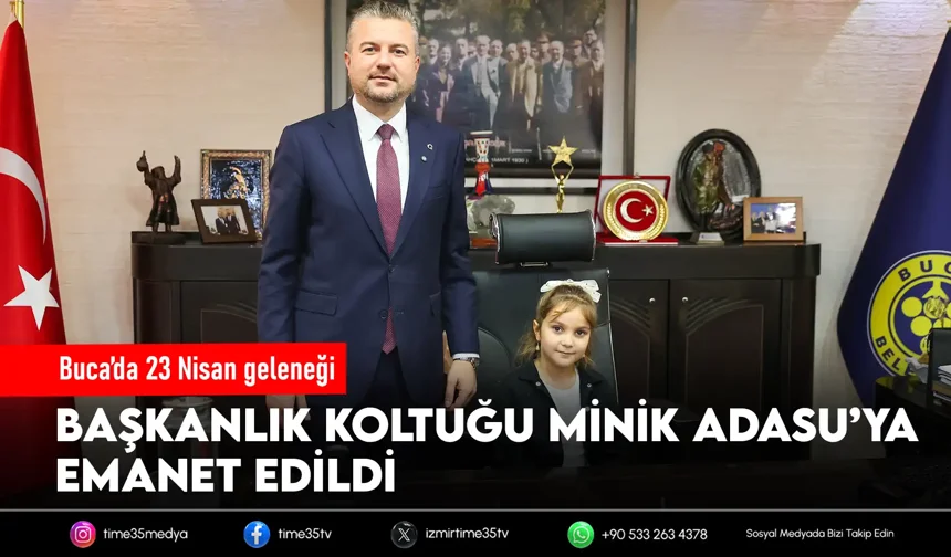 Buca’da başkanlık koltuğu minik Adasu’nun