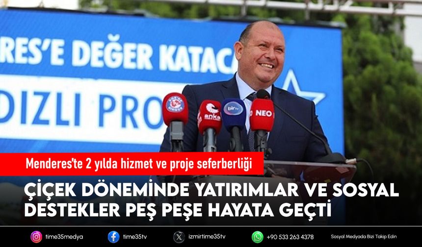 Menderes’te 2 yılda hizmet ve proje seferberliği
