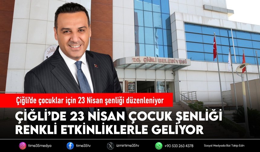 Çiğli’de çocuklar için 23 Nisan şenliği düzenleniyor