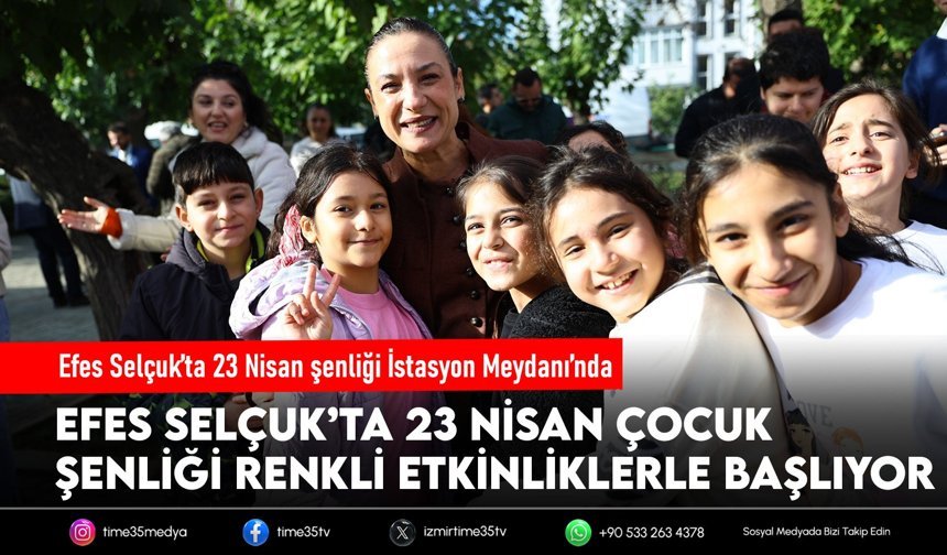 Efes Selçuk’ta 23 Nisan şenliği İstasyon Meydanı’nda