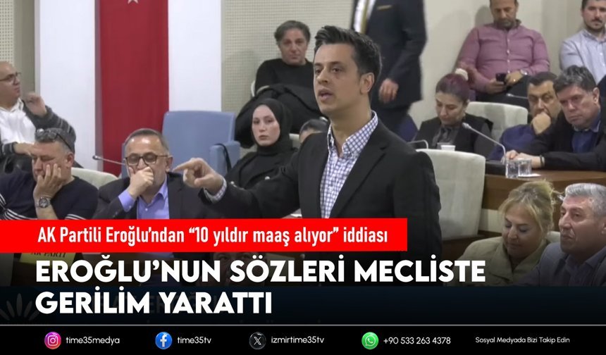 AK Partili Eroğlu’ndan “10 yıldır maaş alıyor” iddiası
