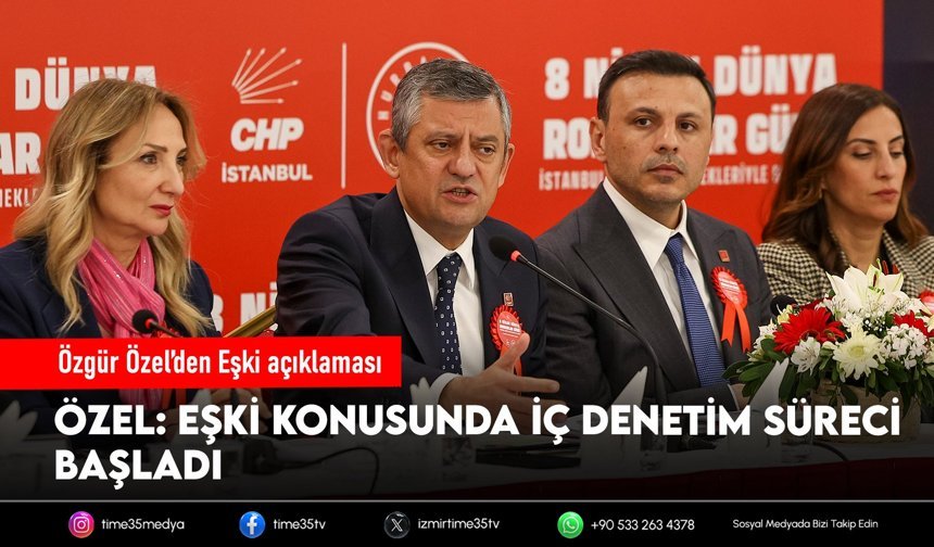 Özgür Özel’den Eşki açıklaması: İç denetim başlatıldı