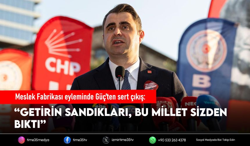 Meslek Fabrikası eyleminde Güç’ten sert çıkış: “Getirin sandıkları!”