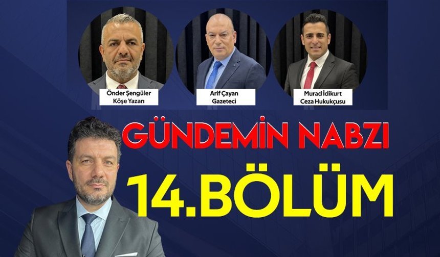 Gündemin Nabzı / 14. Bölüm – 30 Nisan 2026