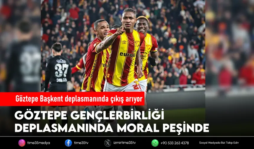 Göztepe Başkent deplasmanında çıkış arıyor