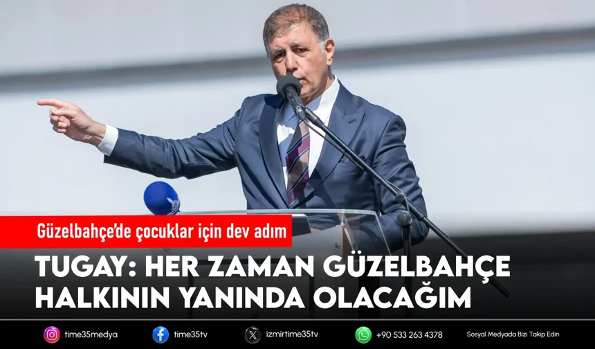 Tugay: “Güzelbahçe’nin her zaman yanındayım”