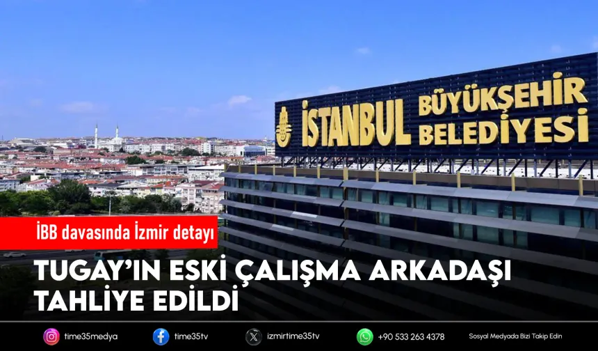 İzmir bağlantılı isim İBB davasında tahliye edildi