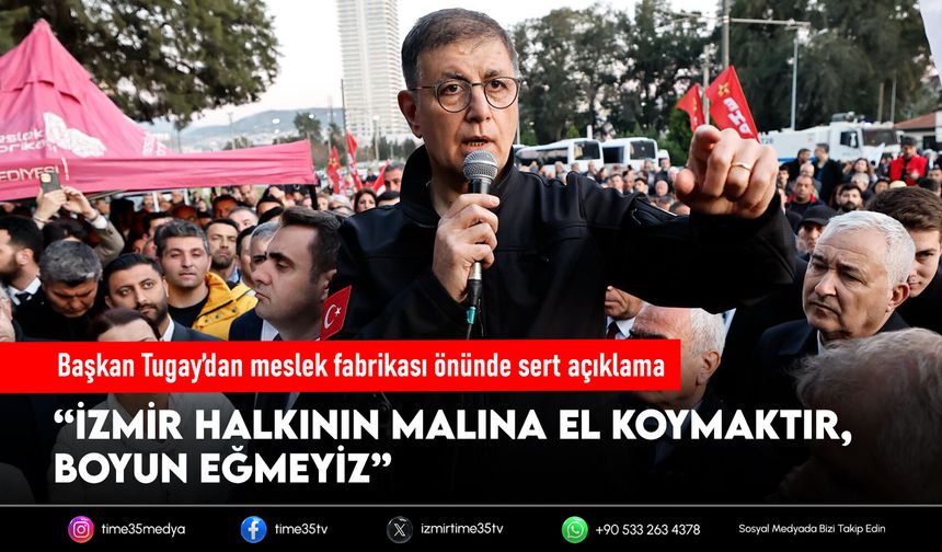 Başkan Tugay’dan meslek fabrikası önünde sert açıklama