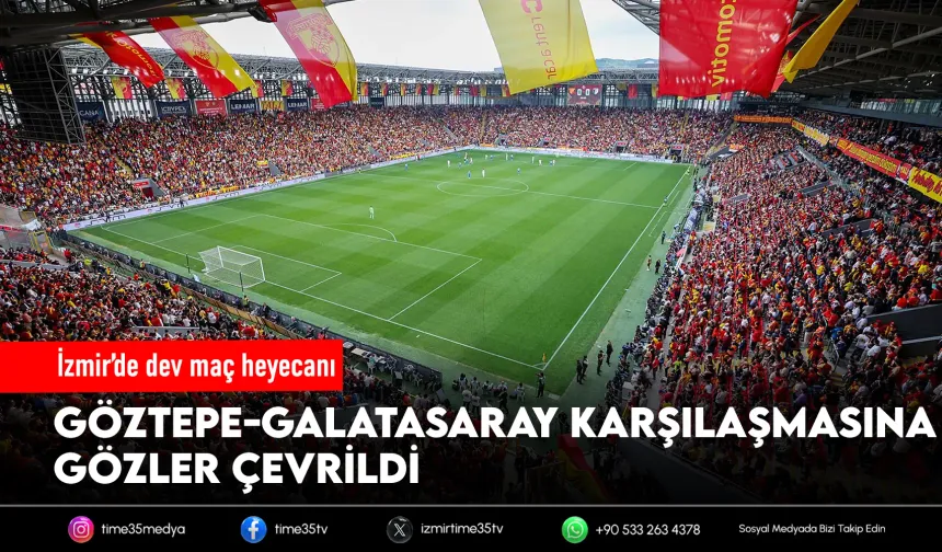 Türkiye'nin gözü Göztepe'de olacak