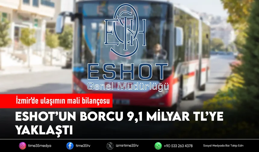 ESHOT’un borcu 9 milyar TL’yi aştı