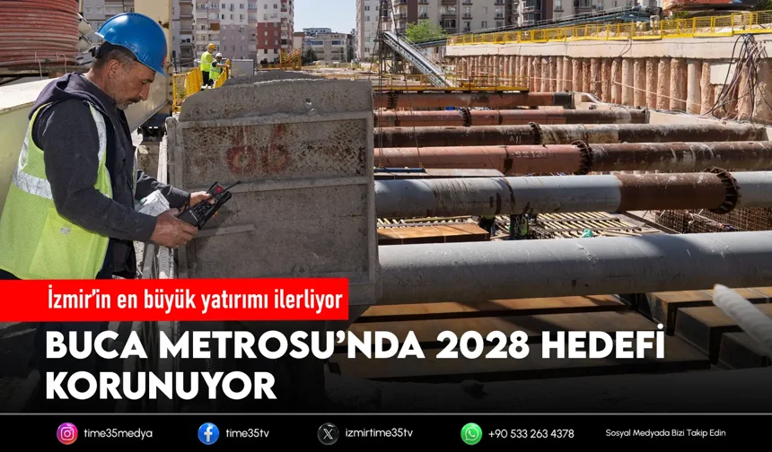 Buca Metrosu’nda çalışmalar sürüyor: Hedef 2028