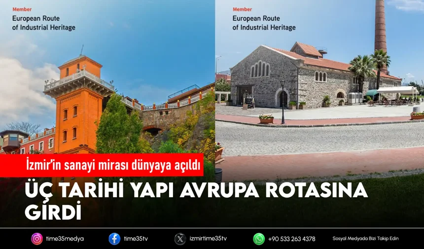 İzmir’in endüstriyel mirasına Avrupa’dan tescil