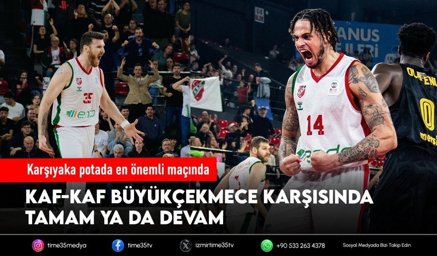 Karşıyaka potada en önemli maçında