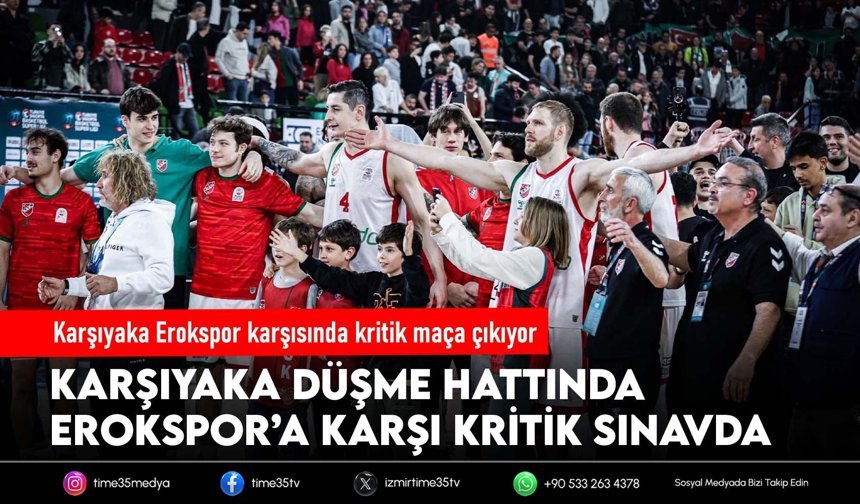 Karşıyaka Erokspor karşısında kritik maça çıkıyor