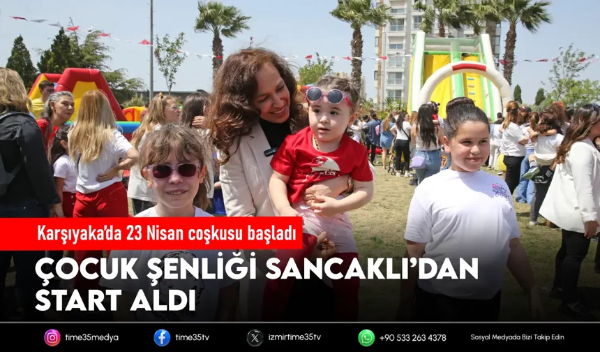 Karşıyaka’da 23 Nisan coşkusu Sancaklı’dan başladı!