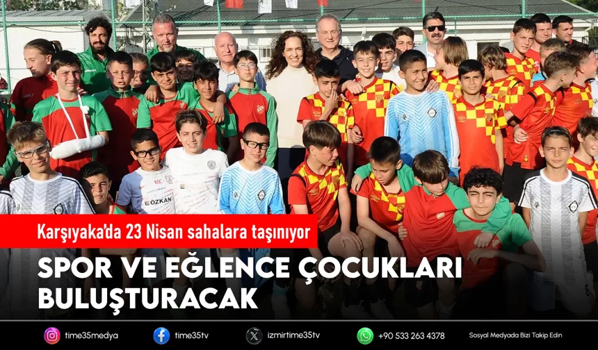 Karşıyaka’da bayram coşkusu sahalarda yaşanacak