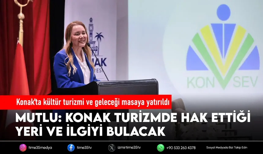 Konak’ta kültür turizmi ve geleceği masaya yatırıldı