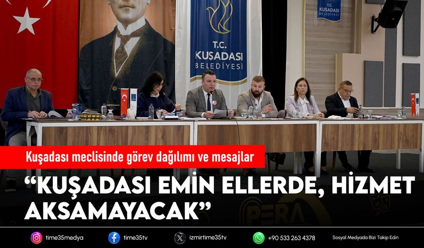 Kuşadası meclisinde görev dağılımı ve mesajlar