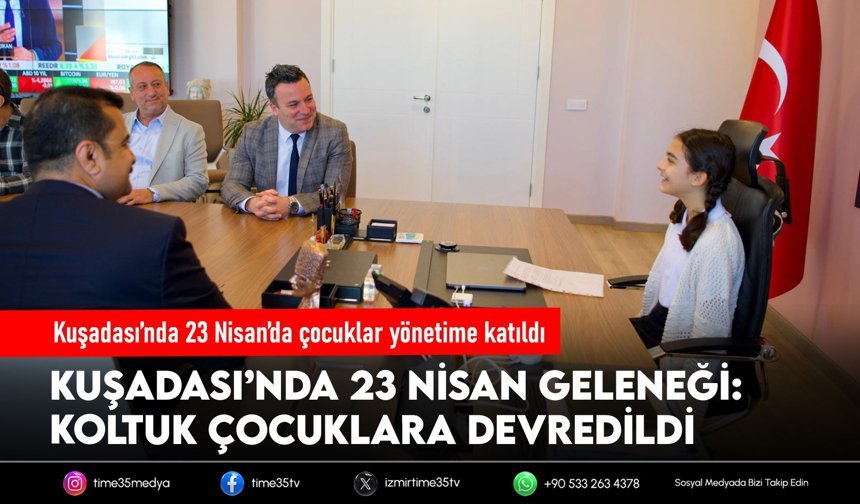 Kuşadası’nda başkanlık koltuğu çocuğa devredildi