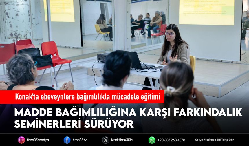 Konak’ta ebeveynlere bağımlılıkla mücadele eğitimi