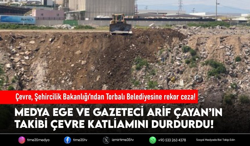 Çevre, Şehircilik Bakanlığı'ndan Torbalı Belediyesine rekor ceza!