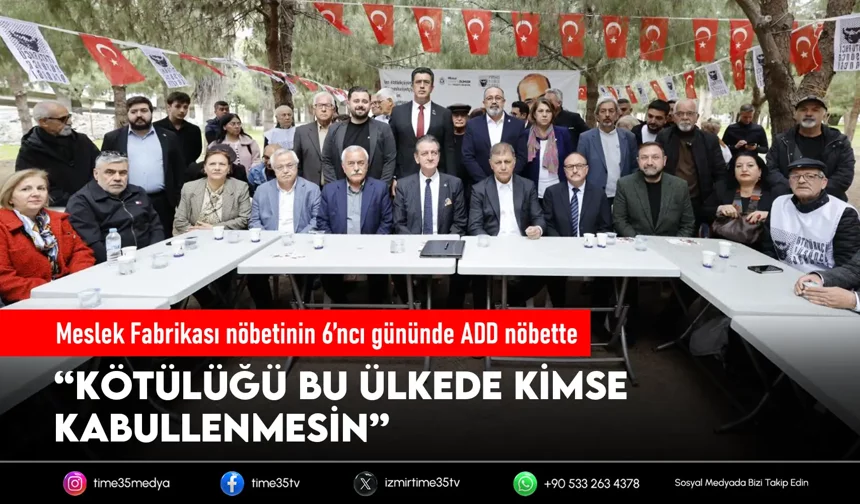 Meslek Fabrikası nöbetinin 6’ncı gününde ADD nöbette
