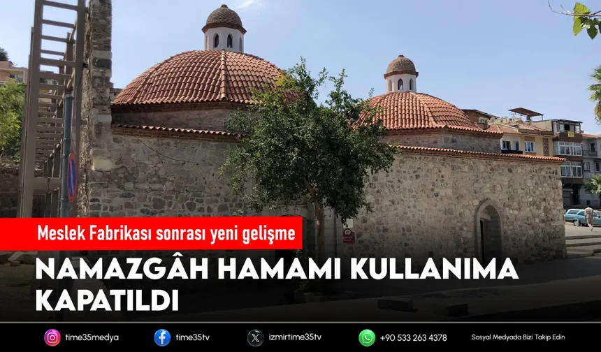 Meslek Fabrikası’nın ardından hamam da kapatıldı